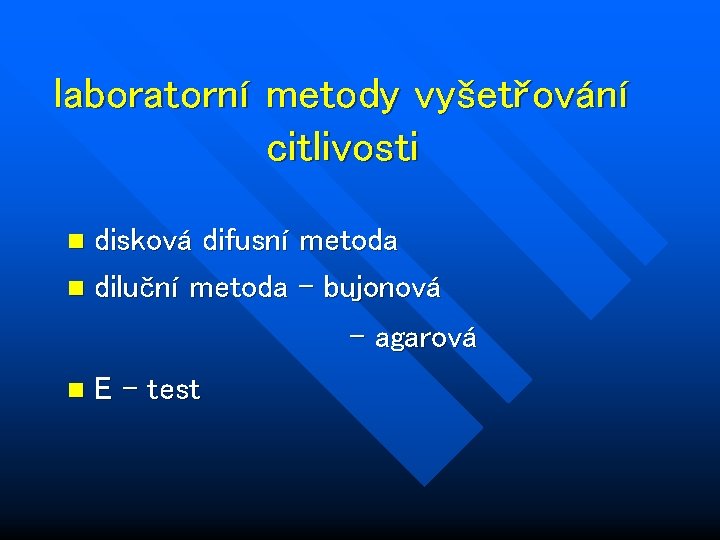 laboratorní metody vyšetřování citlivosti disková difusní metoda n diluční metoda - bujonová n -