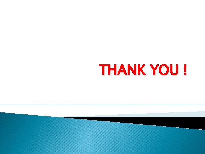 THANK YOU ! 
