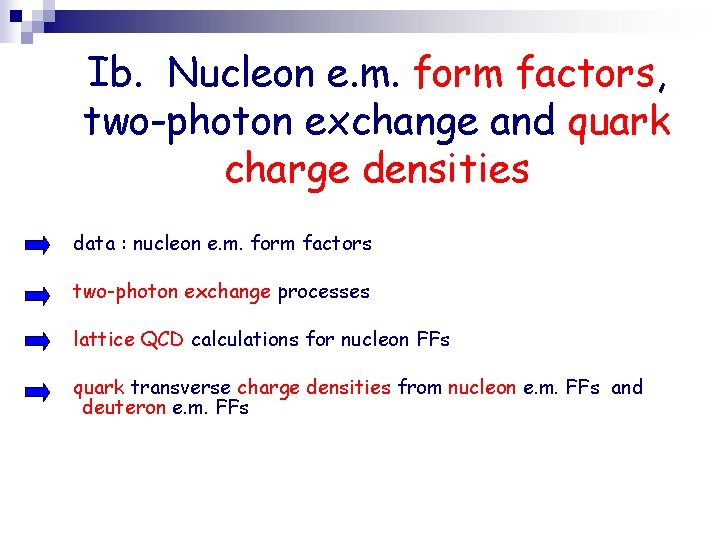 Ib. Nucleon e. m. form factors, two-photon exchange and quark charge densities data :