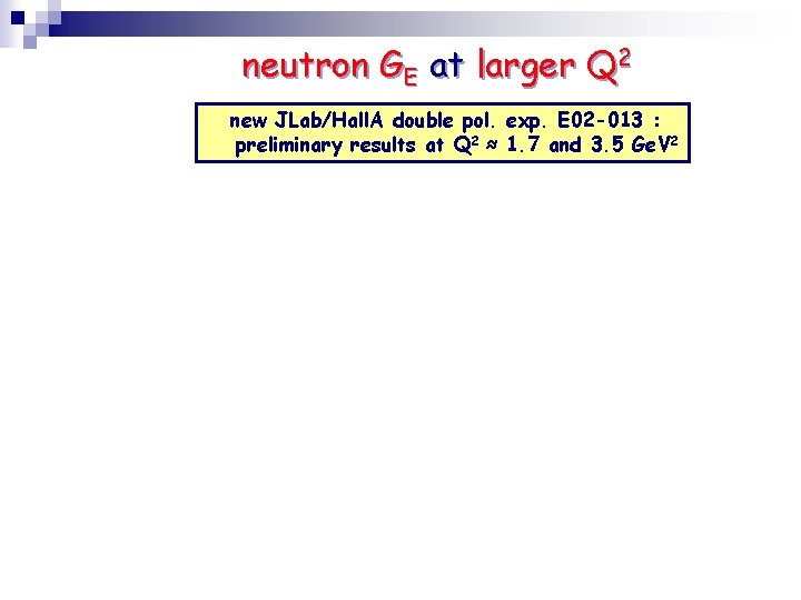 neutron GE at larger Q 2 new JLab/Hall. A double pol. exp. E 02