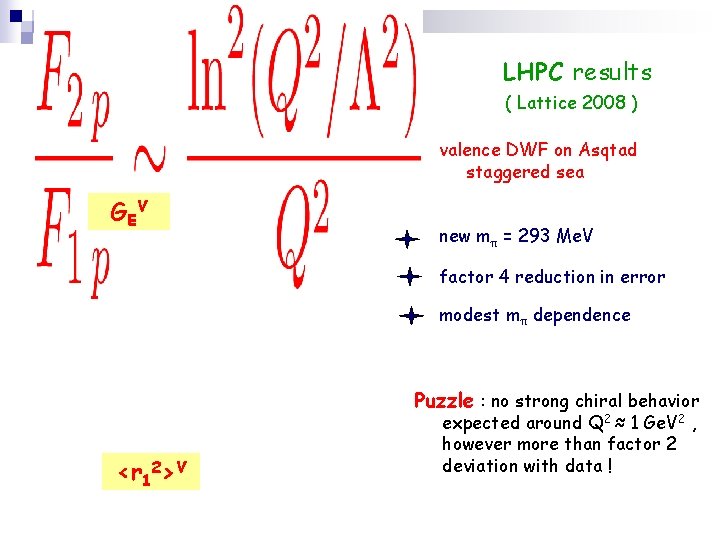 LHPC results ( Lattice 2008 ) valence DWF on Asqtad staggered sea G EV