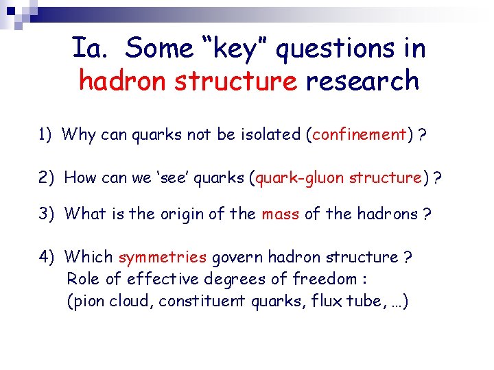 Ia. Some “key” questions in hadron structure research 1) Why can quarks not be