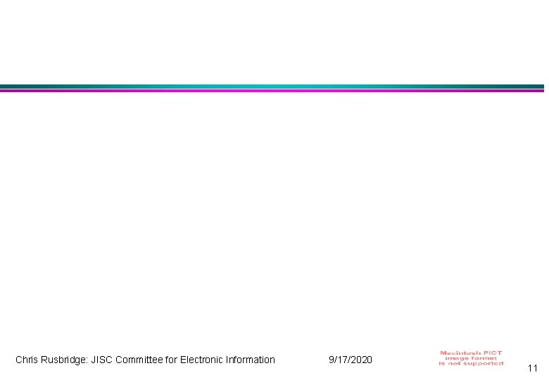 Chris Rusbridge: JISC Committee for Electronic Information 9/17/2020 11 