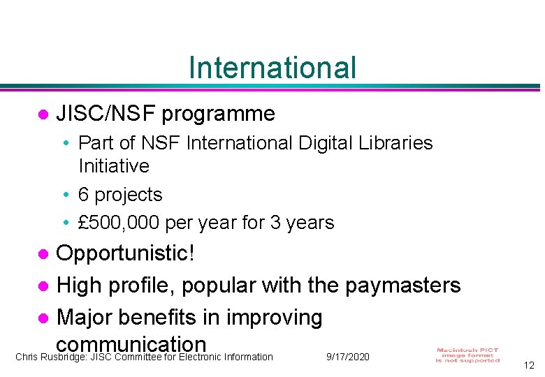 International JISC/NSF programme • Part of NSF International Digital Libraries Initiative • 6 projects