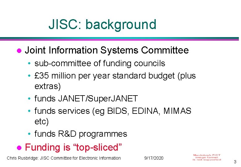 JISC: background Joint Information Systems Committee • sub-committee of funding councils • £ 35