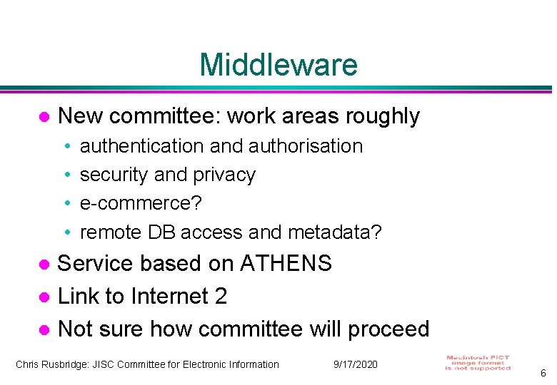 Middleware New committee: work areas roughly • • authentication and authorisation security and privacy