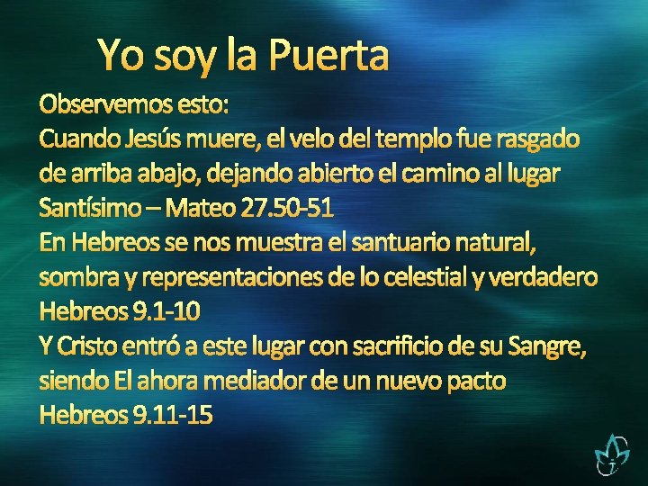 Yo soy la Puerta Observemos esto: Cuando Jesús muere, el velo del templo fue