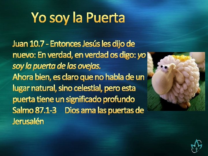 Yo soy la Puerta Juan 10. 7 - Entonces Jesús les dijo de nuevo: