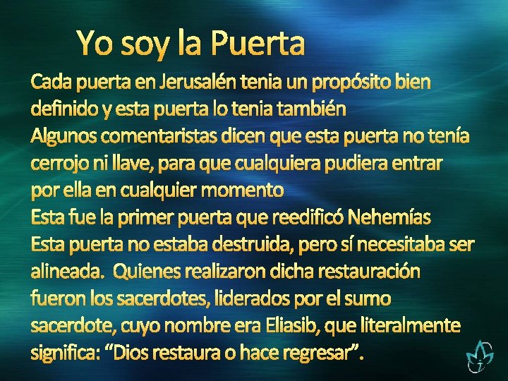 Yo soy la Puerta Cada puerta en Jerusalén tenia un propósito bien definido y