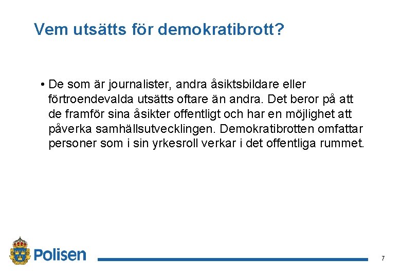 Vem utsätts för demokratibrott? • De som är journalister, andra åsiktsbildare eller förtroendevalda utsätts