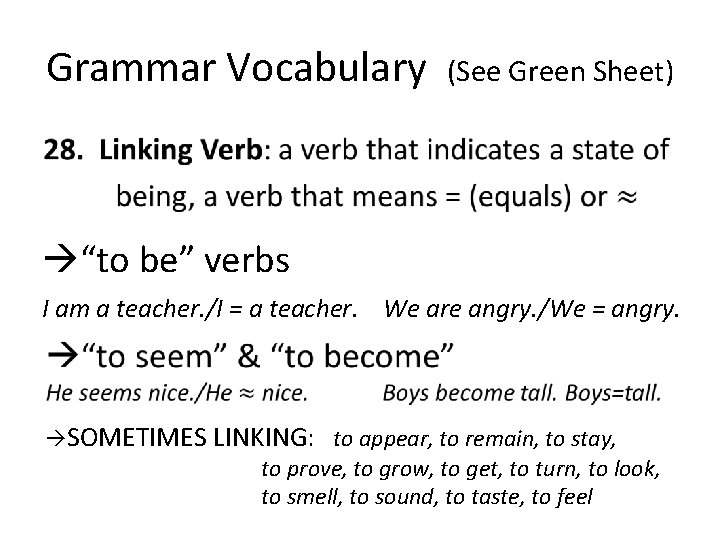 Grammar Vocabulary (See Green Sheet) • “to be” verbs I am a teacher. /I Grammar Vocabulary (See Green Sheet) • “to be” verbs I am a teacher. /I