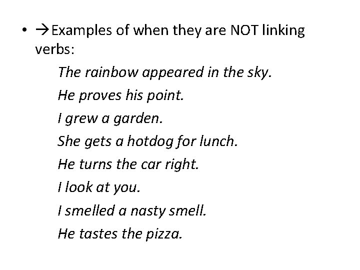 • Examples of when they are NOT linking verbs: The rainbow appeared in  • Examples of when they are NOT linking verbs: The rainbow appeared in