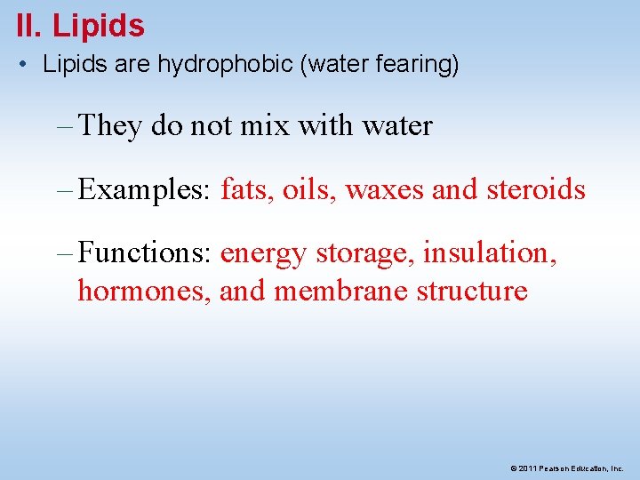 II. Lipids • Lipids are hydrophobic (water fearing) – They do not mix with