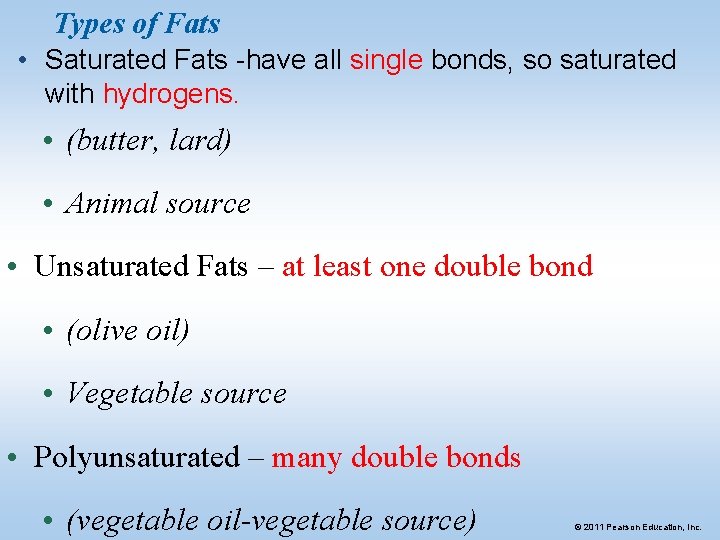 Types of Fats • Saturated Fats -have all single bonds, so saturated with hydrogens.