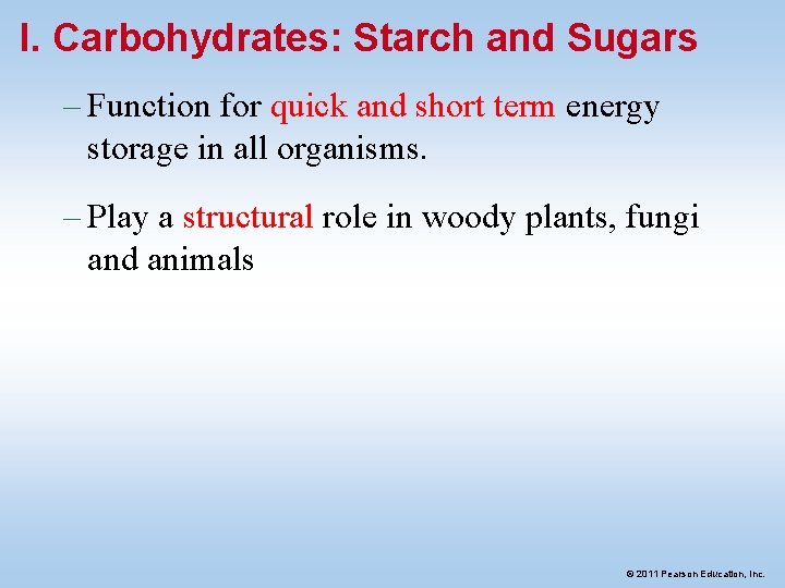 I. Carbohydrates: Starch and Sugars – Function for quick and short term energy storage