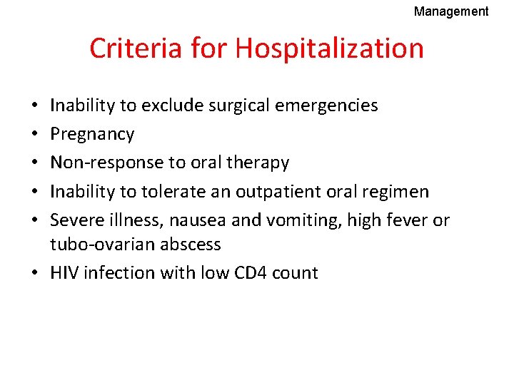 Management Criteria for Hospitalization Inability to exclude surgical emergencies Pregnancy Non-response to oral therapy