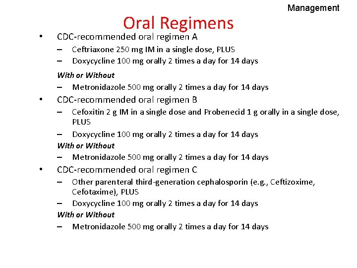  • Oral Regimens Management CDC-recommended oral regimen A – – Ceftriaxone 250 mg