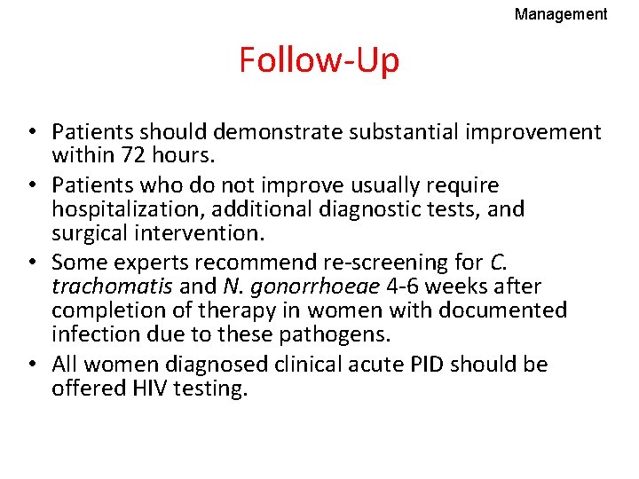 Management Follow-Up • Patients should demonstrate substantial improvement within 72 hours. • Patients who