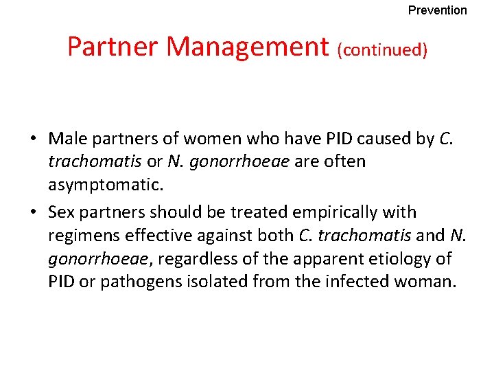 Prevention Partner Management (continued) • Male partners of women who have PID caused by