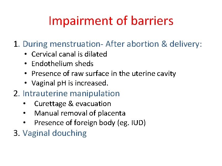 Impairment of barriers 1. During menstruation- After abortion & delivery: • • Cervical canal