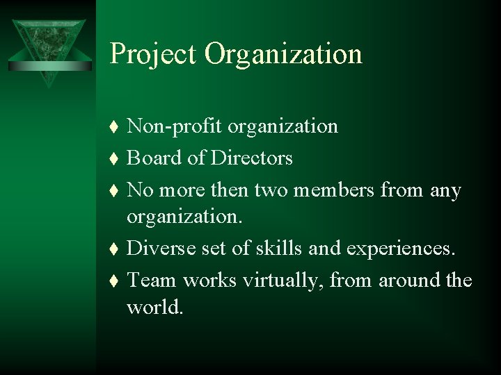 Project Organization t t t Non-profit organization Board of Directors No more then two