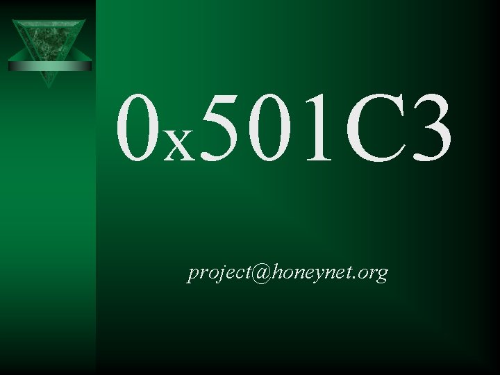 0 x 501 C 3 project@honeynet. org 