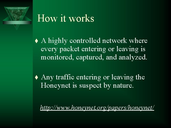 How it works t A highly controlled network where every packet entering or leaving