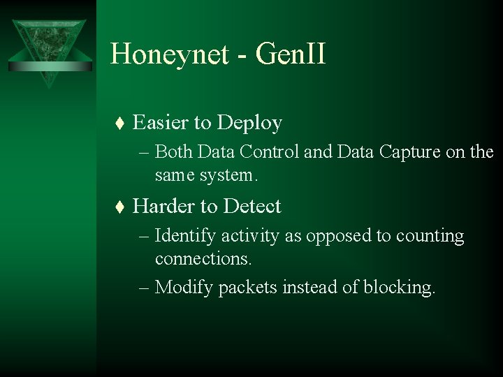 Honeynet - Gen. II t Easier to Deploy – Both Data Control and Data