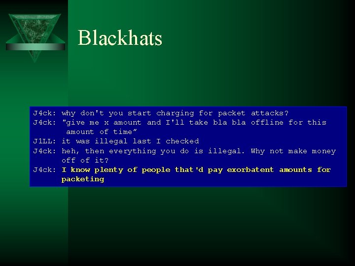 Blackhats J 4 ck: why don't you start charging for packet attacks? J 4