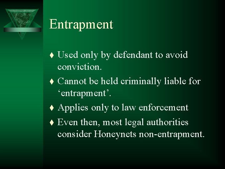 Entrapment t t Used only by defendant to avoid conviction. Cannot be held criminally