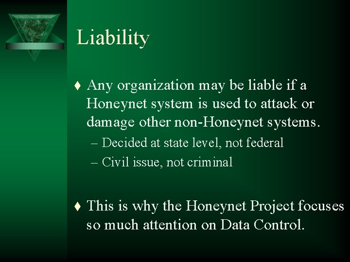 Liability t Any organization may be liable if a Honeynet system is used to