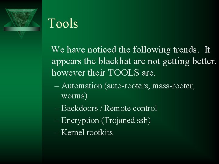Tools We have noticed the following trends. It appears the blackhat are not getting