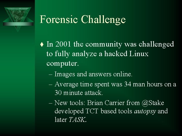 Forensic Challenge t In 2001 the community was challenged to fully analyze a hacked