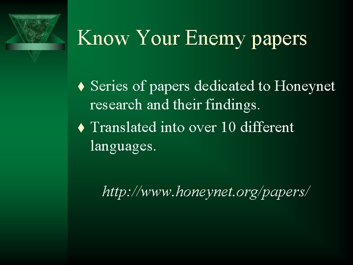 Know Your Enemy papers t t Series of papers dedicated to Honeynet research and