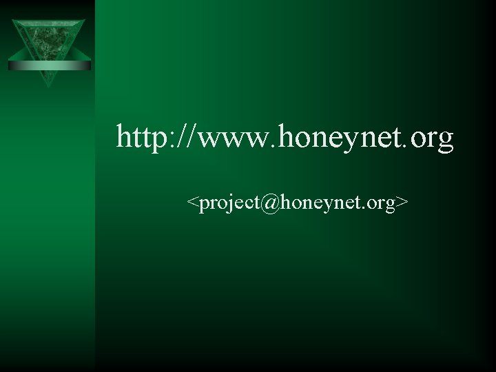 http: //www. honeynet. org <project@honeynet. org> 
