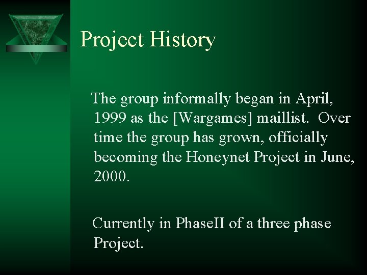 Project History The group informally began in April, 1999 as the [Wargames] maillist. Over