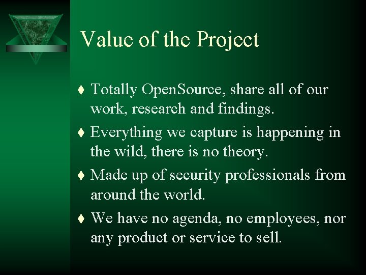 Value of the Project t t Totally Open. Source, share all of our work,