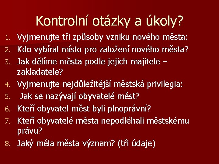 Kontrolní otázky a úkoly? 1. 2. 3. 4. 5. 6. 7. 8. Vyjmenujte tři