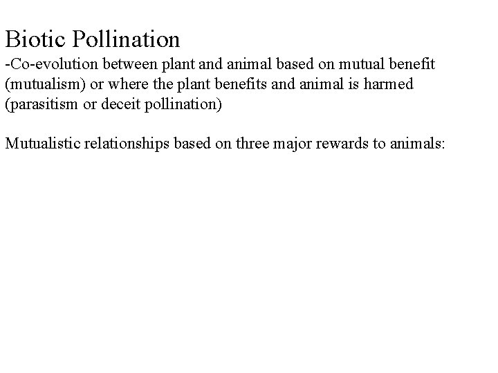 Biotic Pollination -Co-evolution between plant and animal based on mutual benefit (mutualism) or where