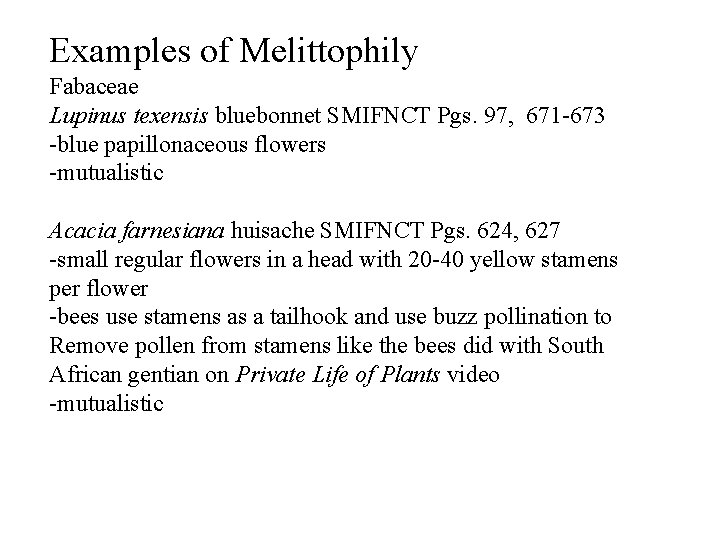 Examples of Melittophily Fabaceae Lupinus texensis bluebonnet SMIFNCT Pgs. 97, 671 -673 -blue papillonaceous