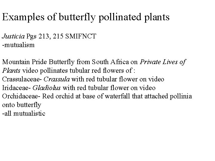 Examples of butterfly pollinated plants Justicia Pgs 213, 215 SMIFNCT -mutualism Mountain Pride Butterfly