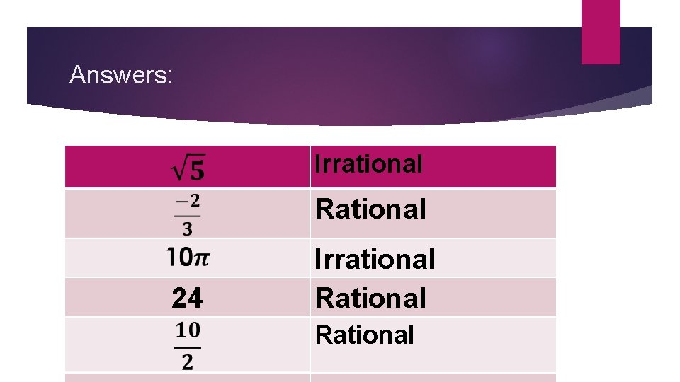 Answers: Irrational Rational 24 Irrational Rational 