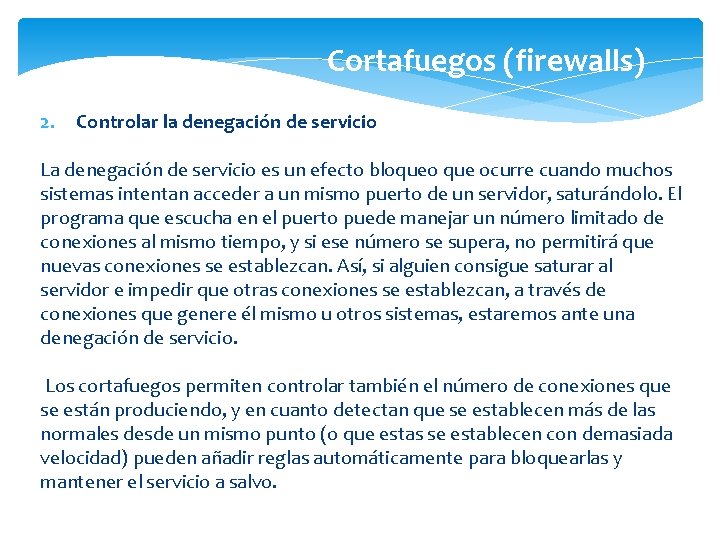 Cortafuegos (firewalls) 2. Controlar la denegación de servicio La denegación de servicio es un