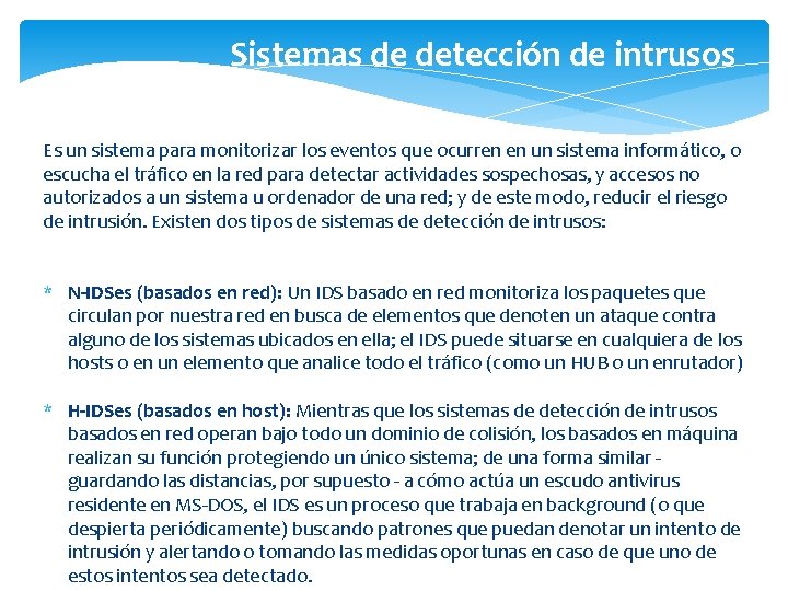 Sistemas de detección de intrusos Es un sistema para monitorizar los eventos que ocurren