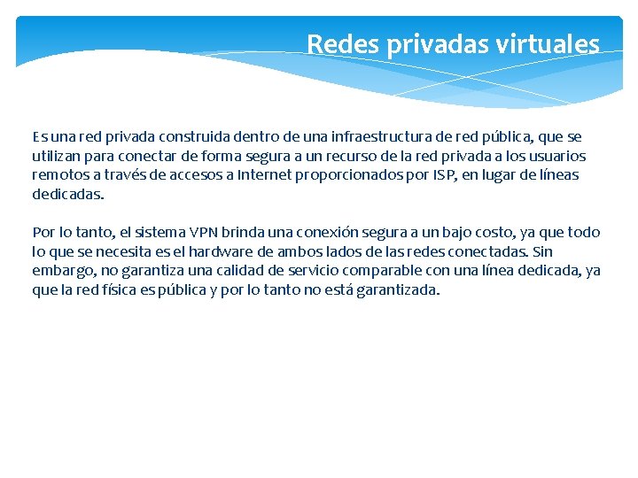 Redes privadas virtuales Es una red privada construida dentro de una infraestructura de red