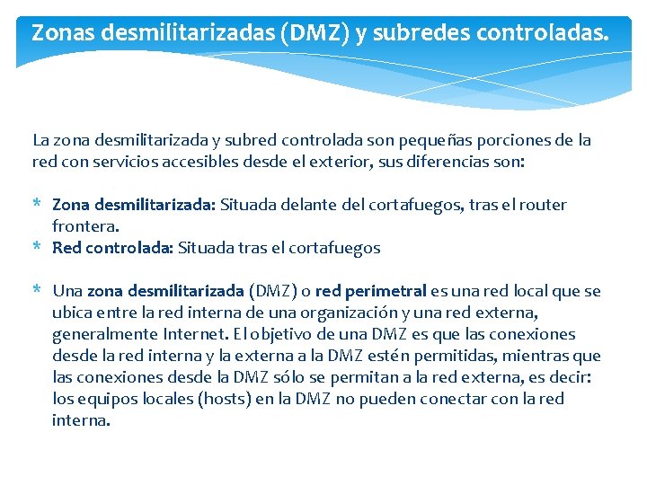 Zonas desmilitarizadas (DMZ) y subredes controladas. La zona desmilitarizada y subred controlada son pequeñas