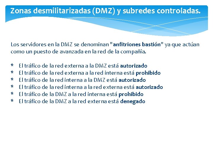 Zonas desmilitarizadas (DMZ) y subredes controladas. Los servidores en la DMZ se denominan "anfitriones