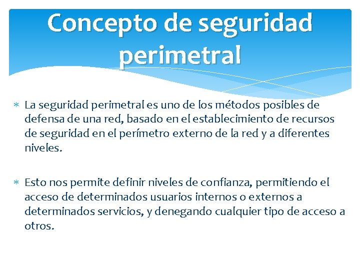 Concepto de seguridad perimetral La seguridad perimetral es uno de los métodos posibles de