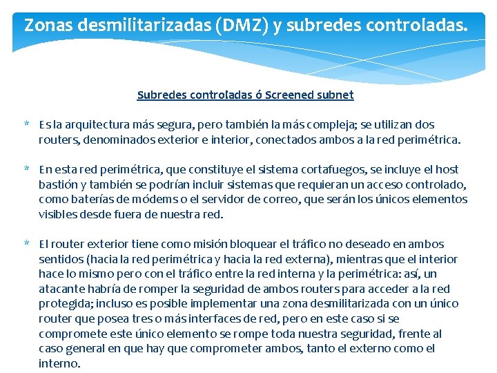 Zonas desmilitarizadas (DMZ) y subredes controladas. Subredes controladas ó Screened subnet * Es la