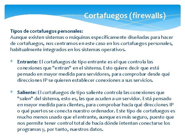 Cortafuegos (firewalls) Tipos de cortafuegos personales: Aunque existen sistemas o máquinas específicamente diseñadas para